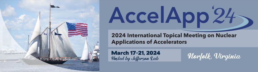 2024 INTERNATIONAL TOPICAL MEETING ON NUCLEAR APPLICATIONS OF ACCELERATORS